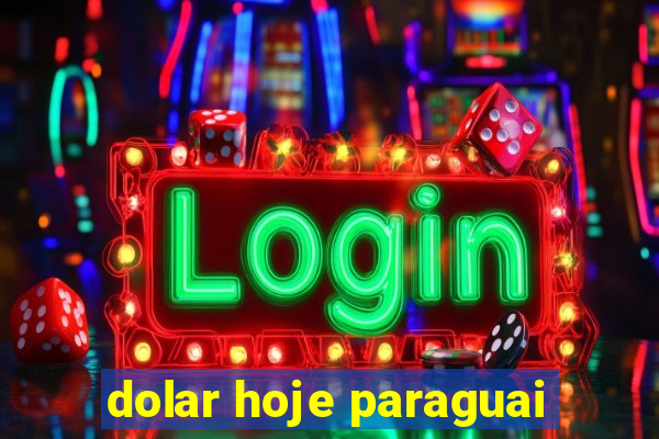 dolar hoje paraguai